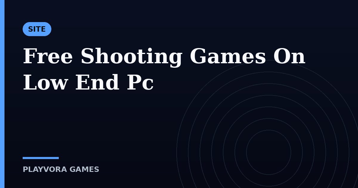 Free Shooting Games On Low End Pc