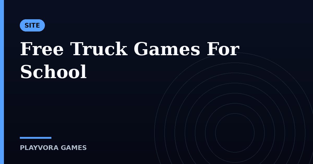 Free Truck Games For School