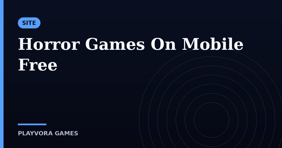 Horror Games On Mobile Free