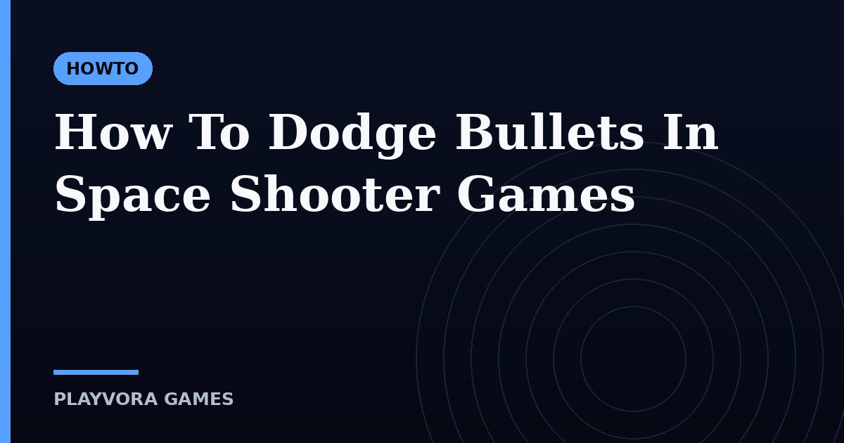 How To Dodge Bullets In Space Shooter Games