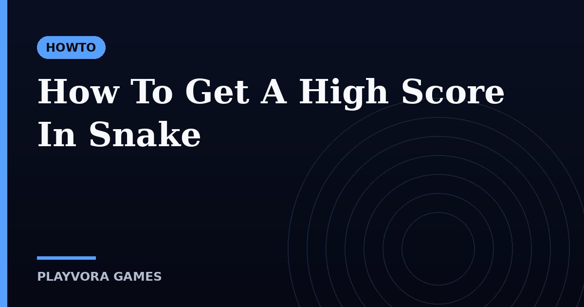 How To Get A High Score In Snake