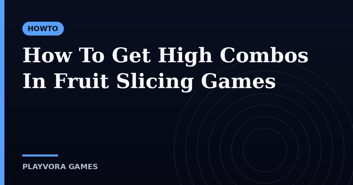 How To Get High Combos In Fruit Slicing Games