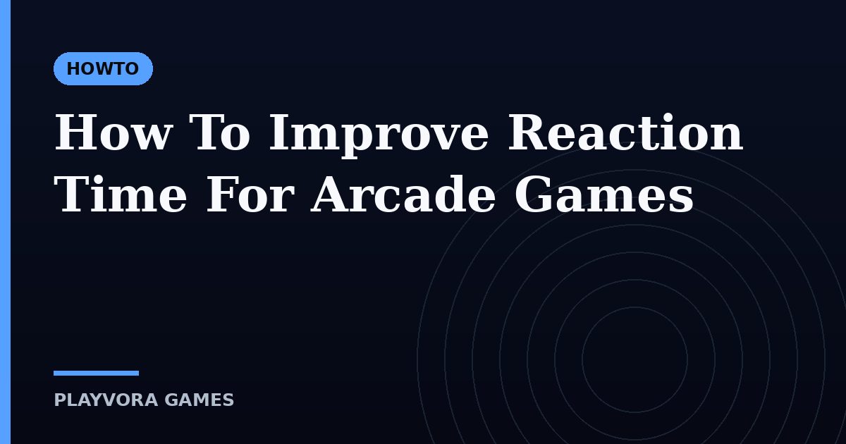 How To Improve Reaction Time For Arcade Games