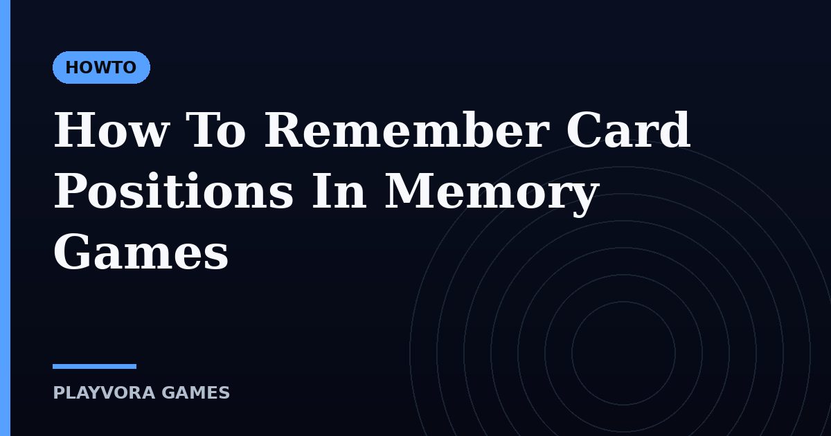 How To Remember Card Positions In Memory Games