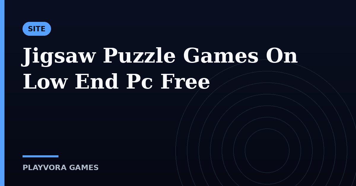 Jigsaw Puzzle Games On Low End Pc Free