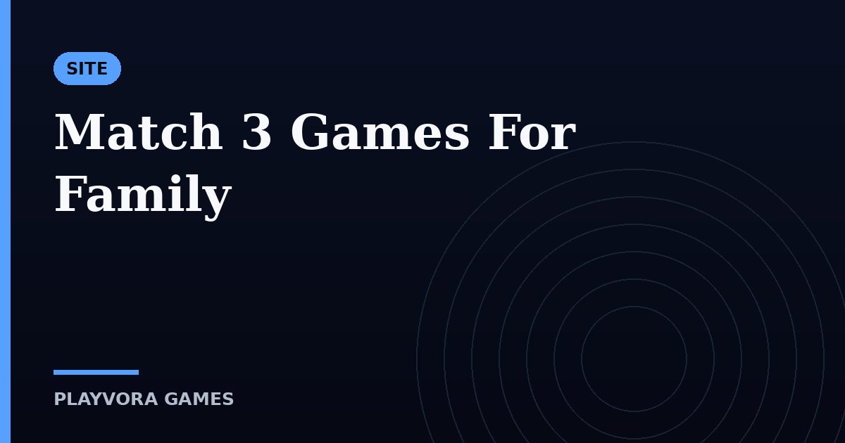 Match 3 Games For Family
