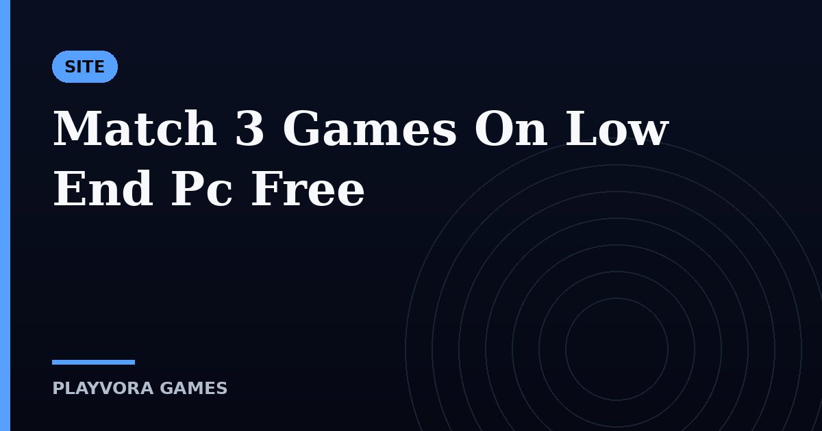 Match 3 Games On Low End Pc Free