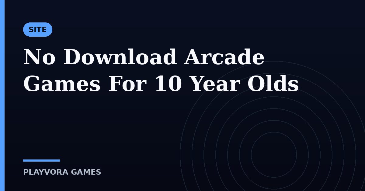 No Download Arcade Games For 10 Year Olds