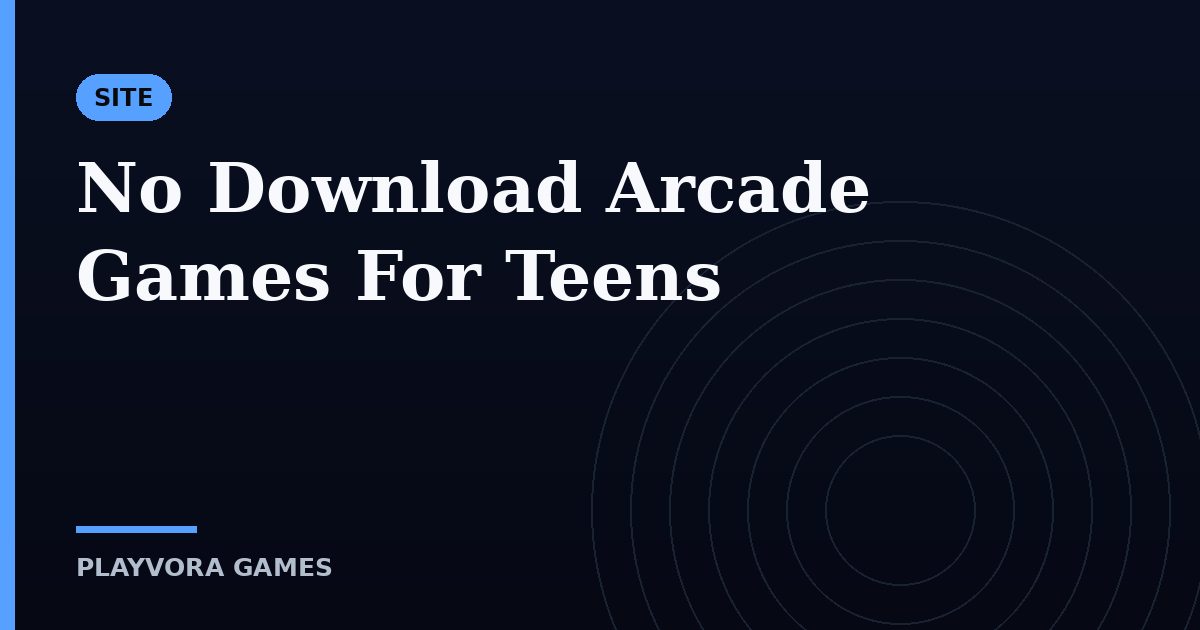 No Download Arcade Games For Teens