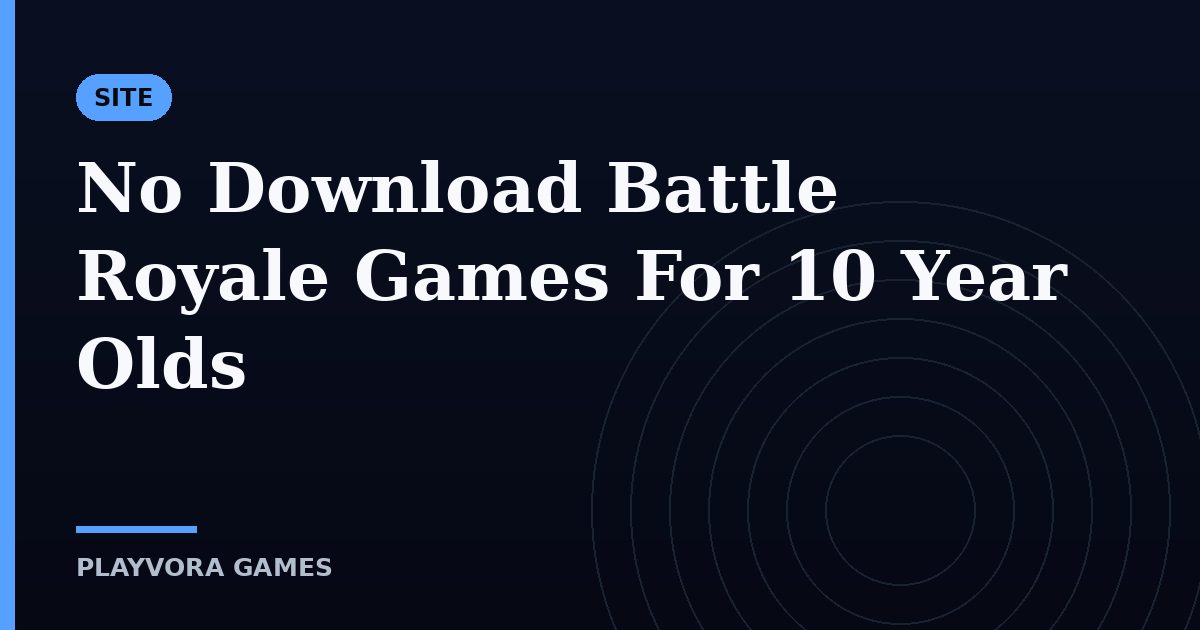 No Download Battle Royale Games For 10 Year Olds