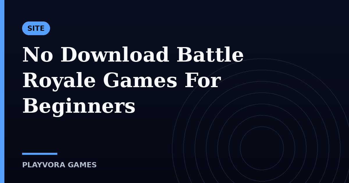 No Download Battle Royale Games For Beginners