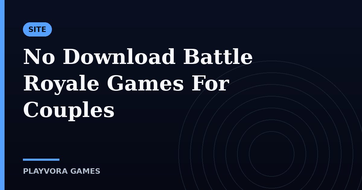 No Download Battle Royale Games For Couples