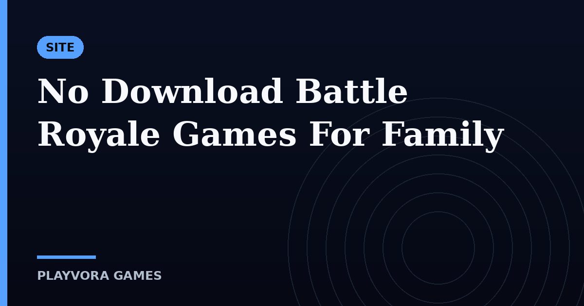 No Download Battle Royale Games For Family