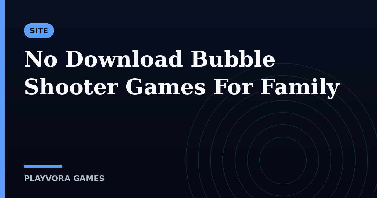 No Download Bubble Shooter Games For Family