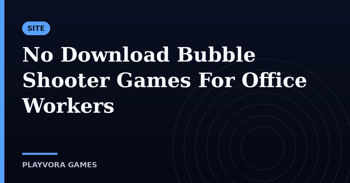 No Download Bubble Shooter Games For Office Workers