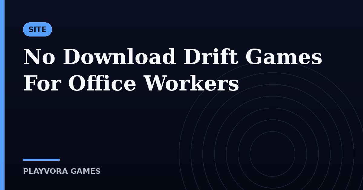 No Download Drift Games For Office Workers
