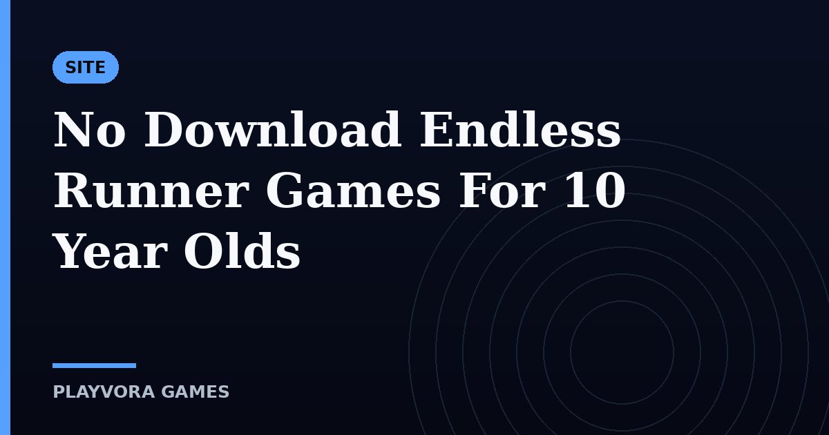 No Download Endless Runner Games For 10 Year Olds