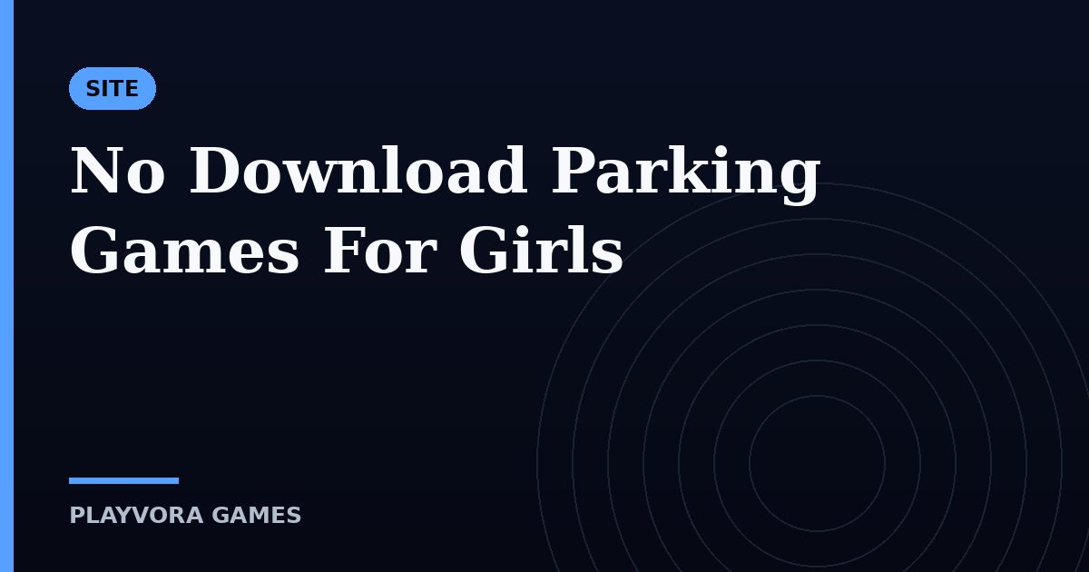 No Download Parking Games For Girls