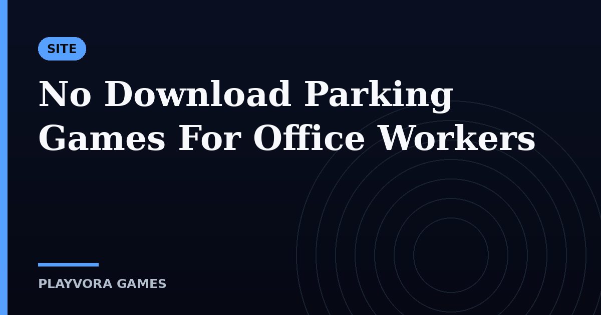 No Download Parking Games For Office Workers