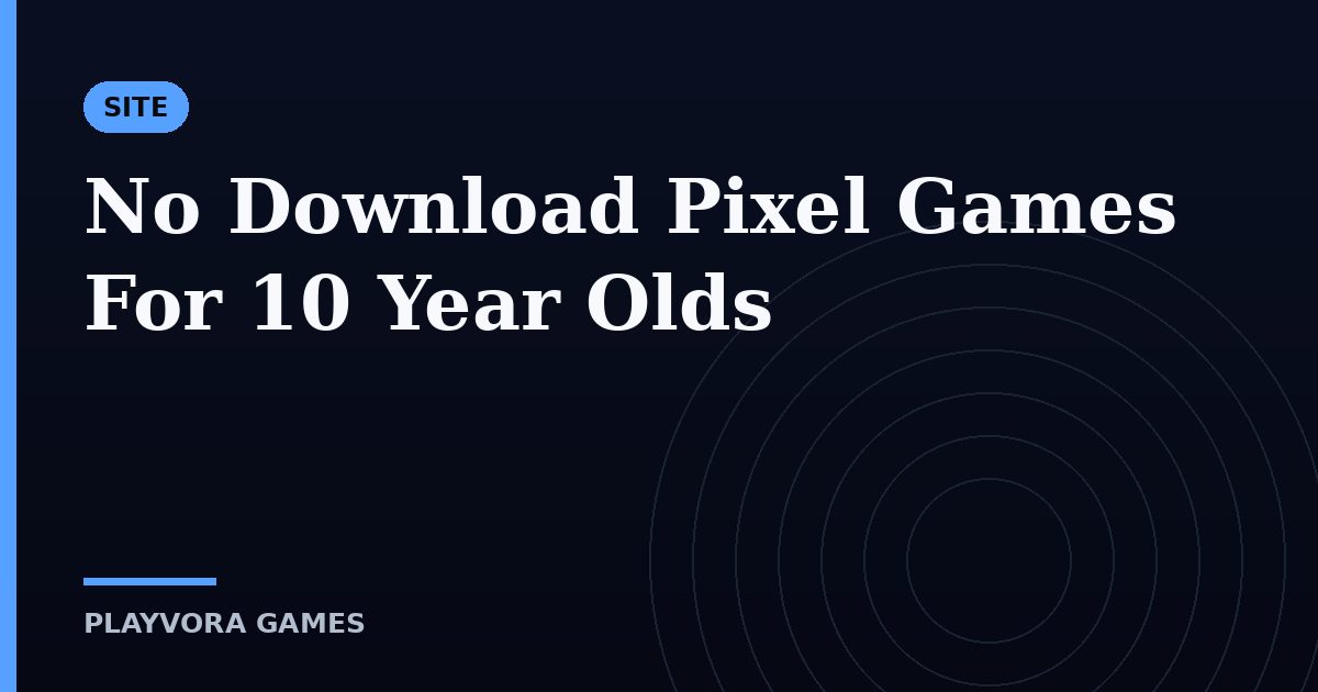 No Download Pixel Games For 10 Year Olds