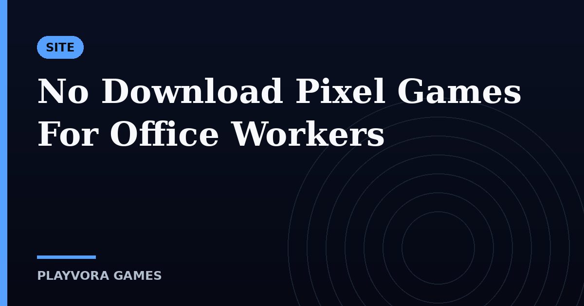 No Download Pixel Games For Office Workers