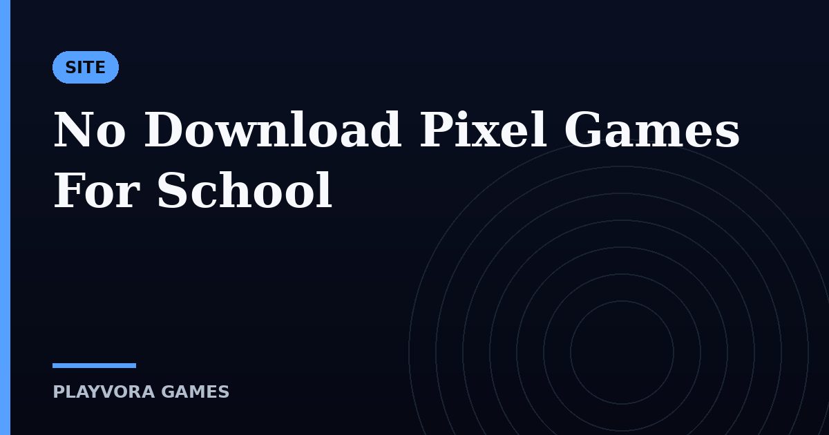 No Download Pixel Games For School