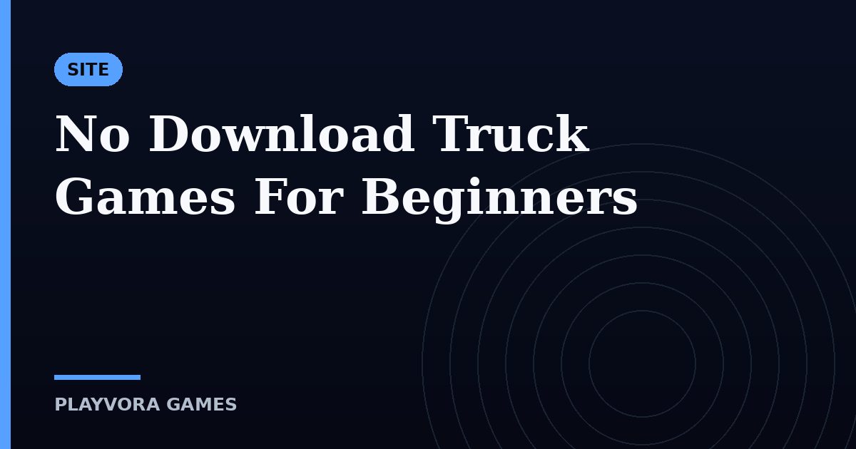 No Download Truck Games For Beginners