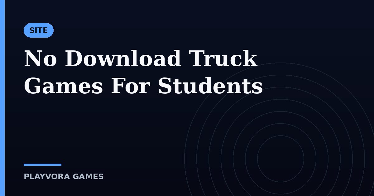 No Download Truck Games For Students