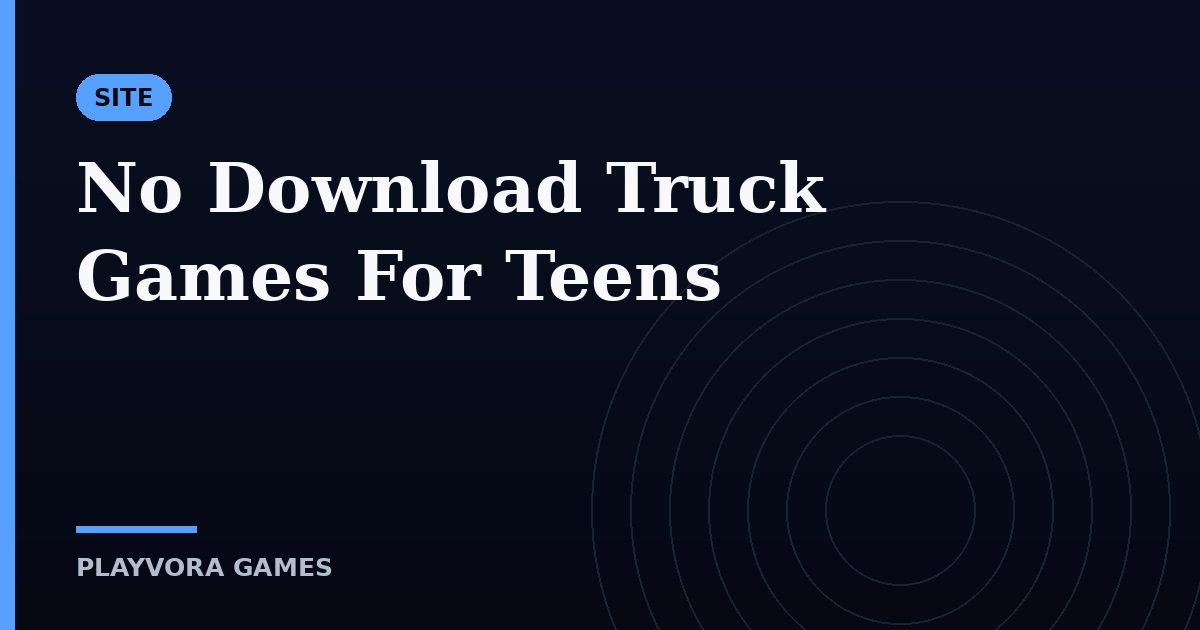 No Download Truck Games For Teens