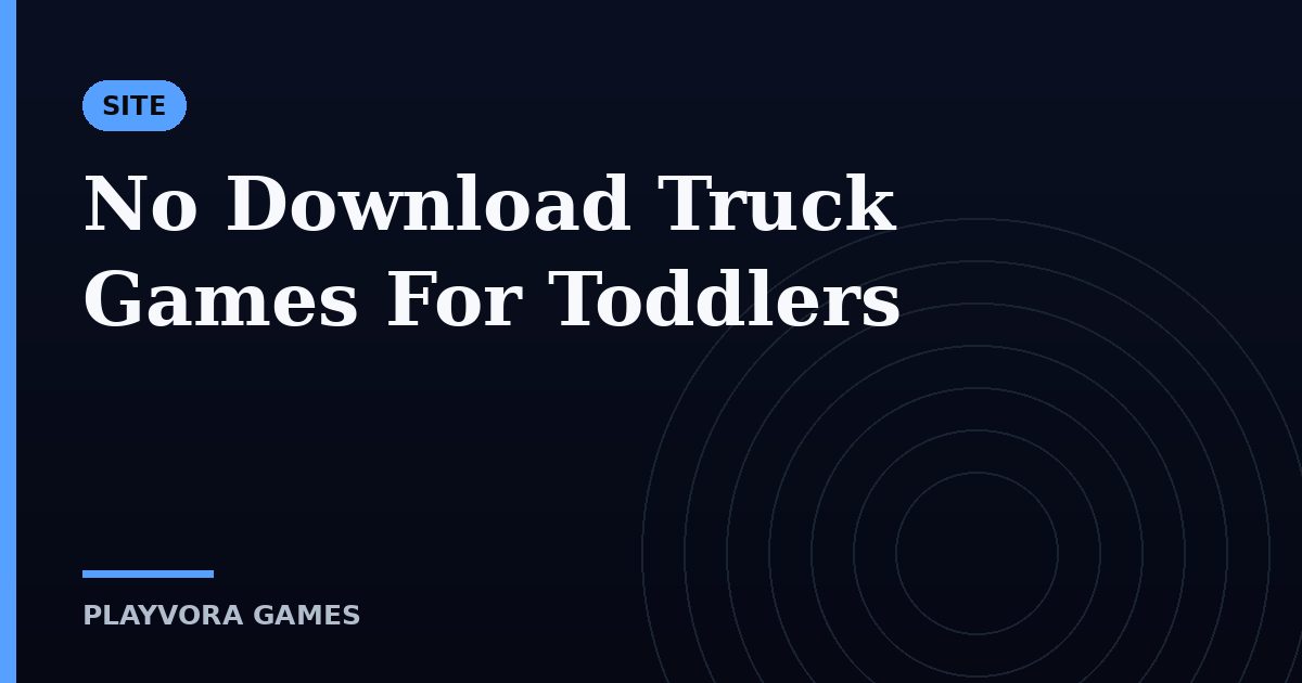 No Download Truck Games For Toddlers