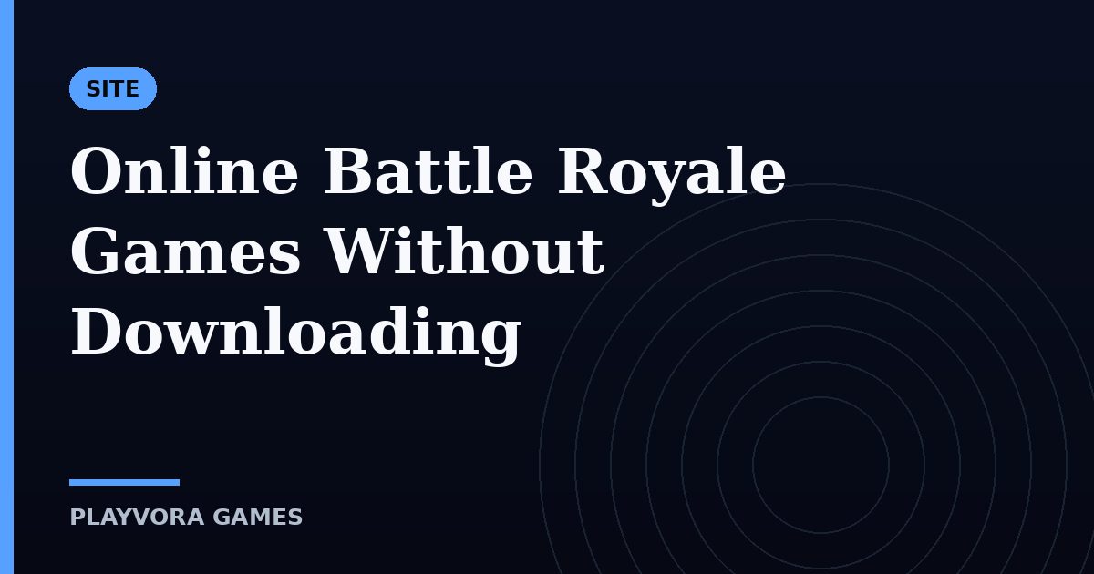 Online Battle Royale Games Without Downloading