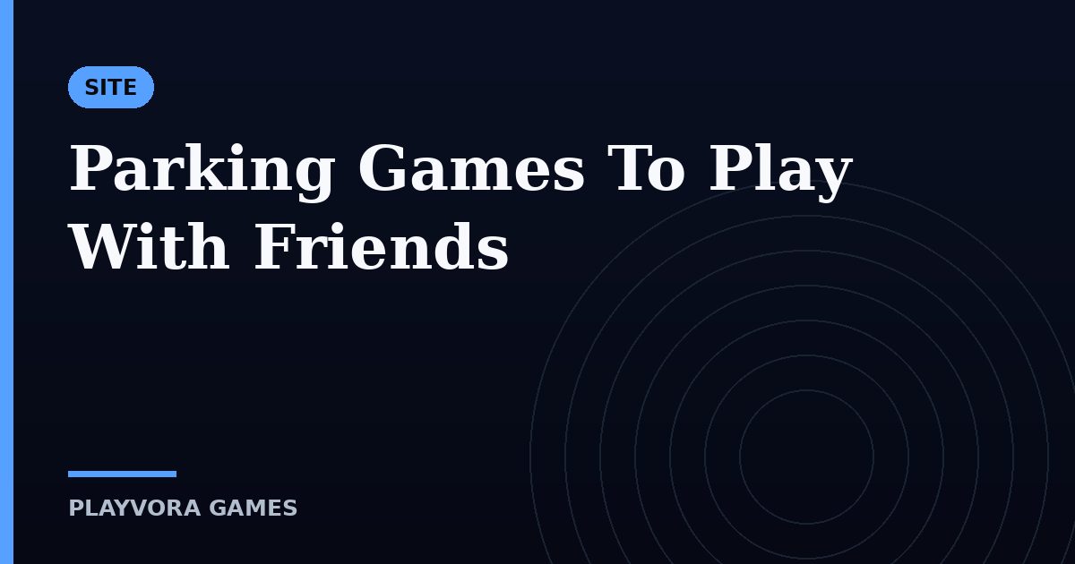 Parking Games To Play With Friends