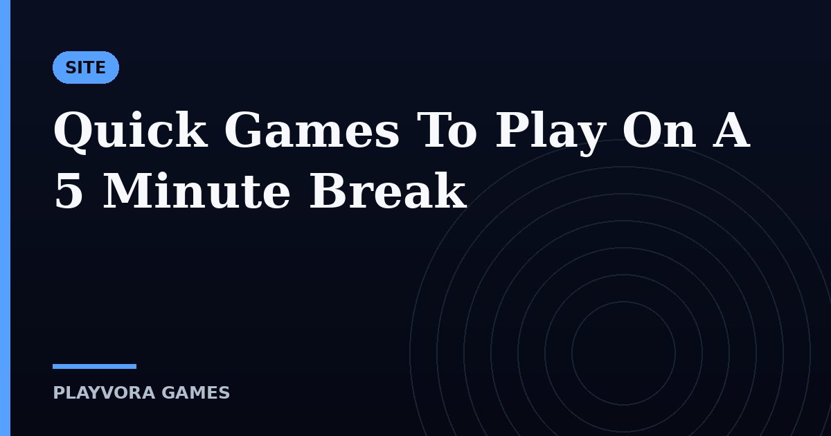 Quick Games To Play On A 5 Minute Break