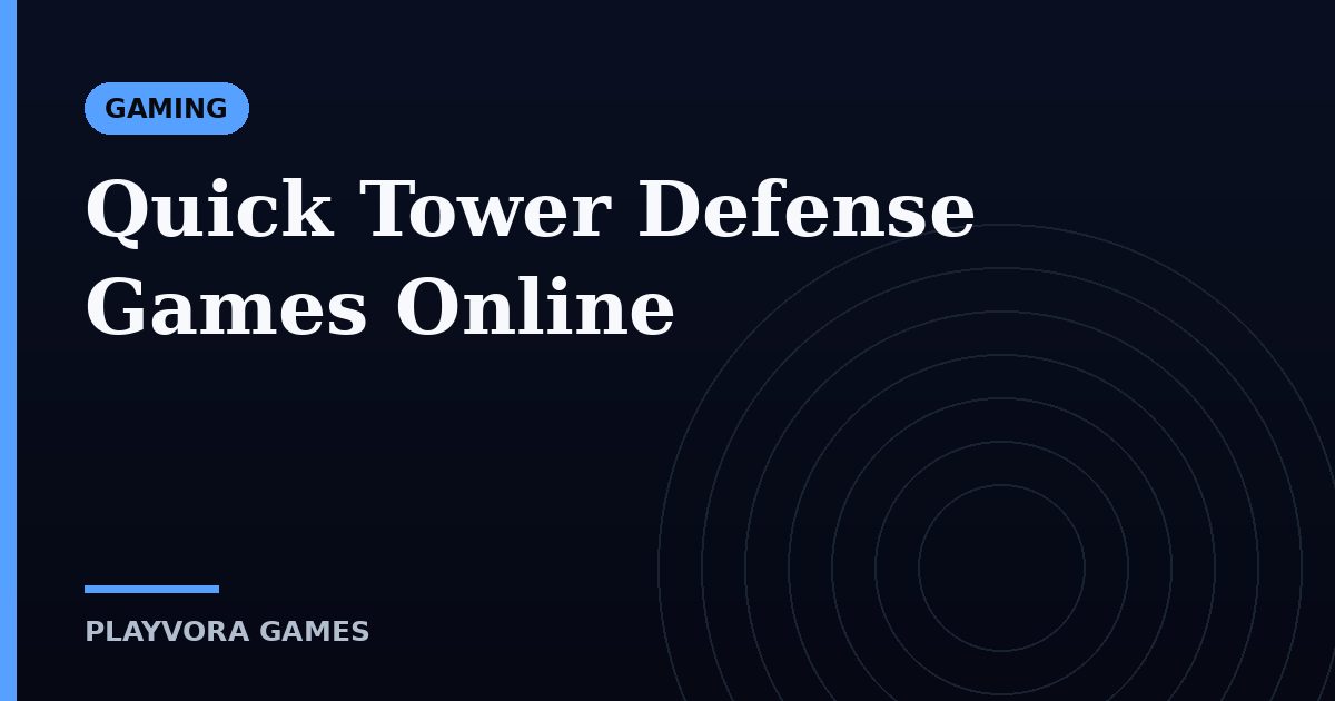 Quick Tower Defense Games Online