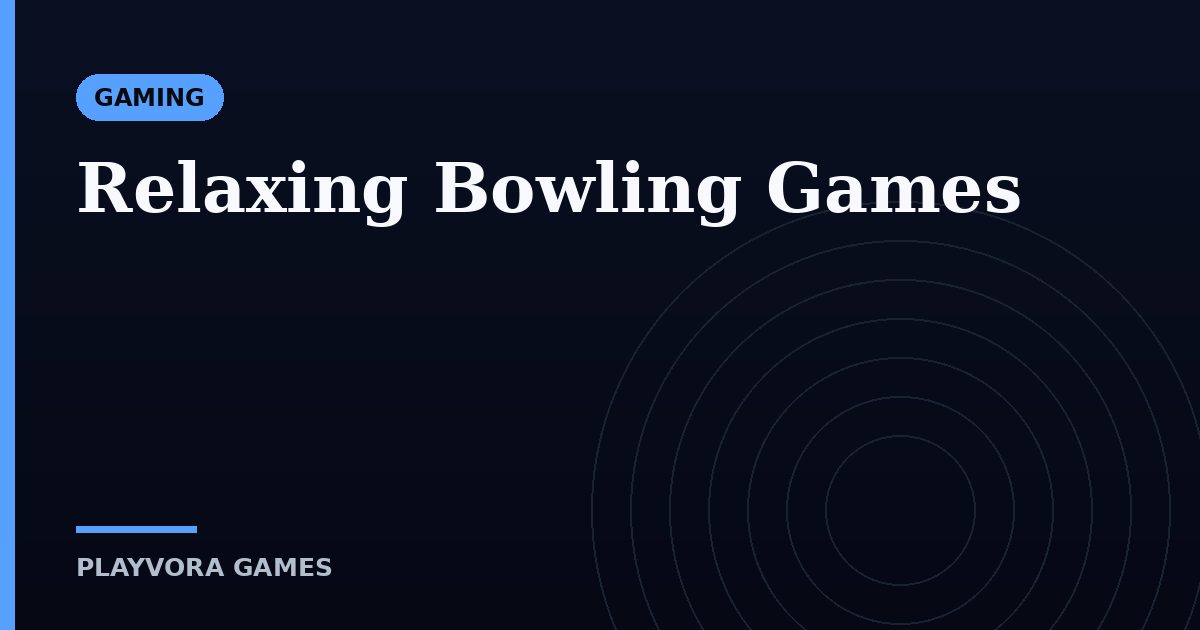 Relaxing Bowling Games