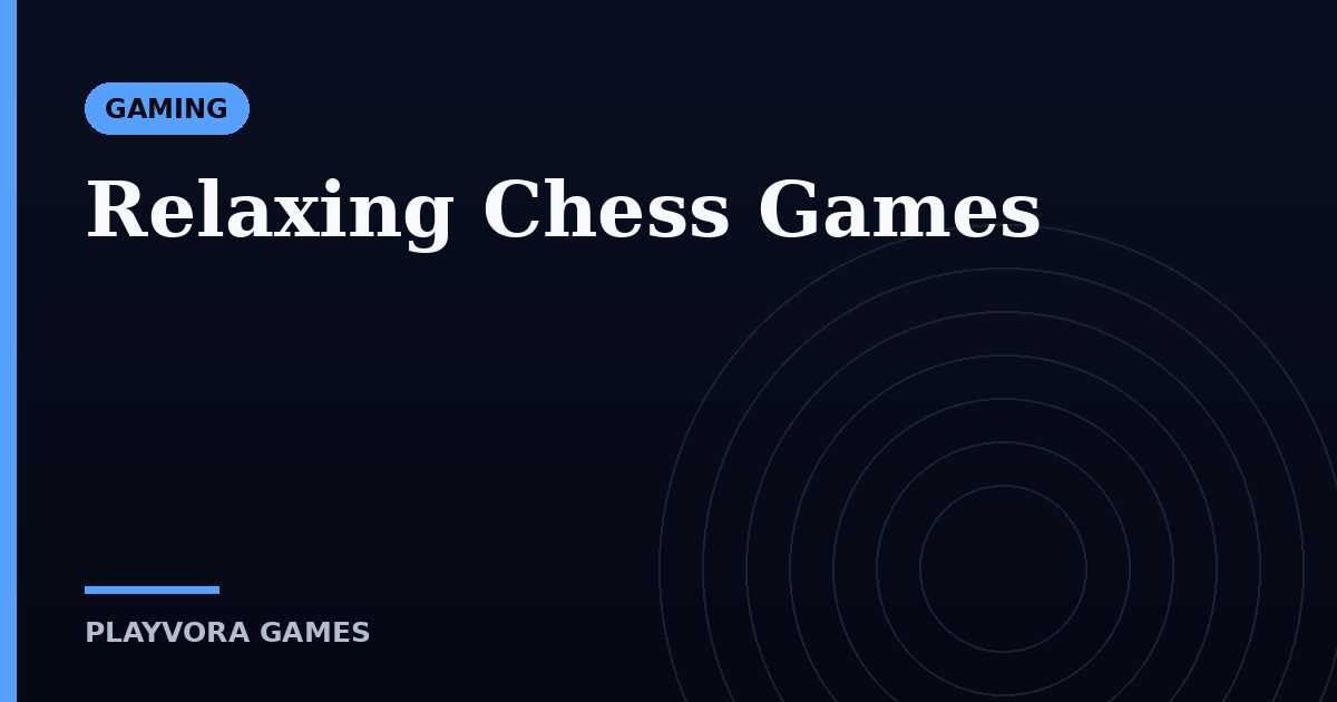 Relaxing Chess Games