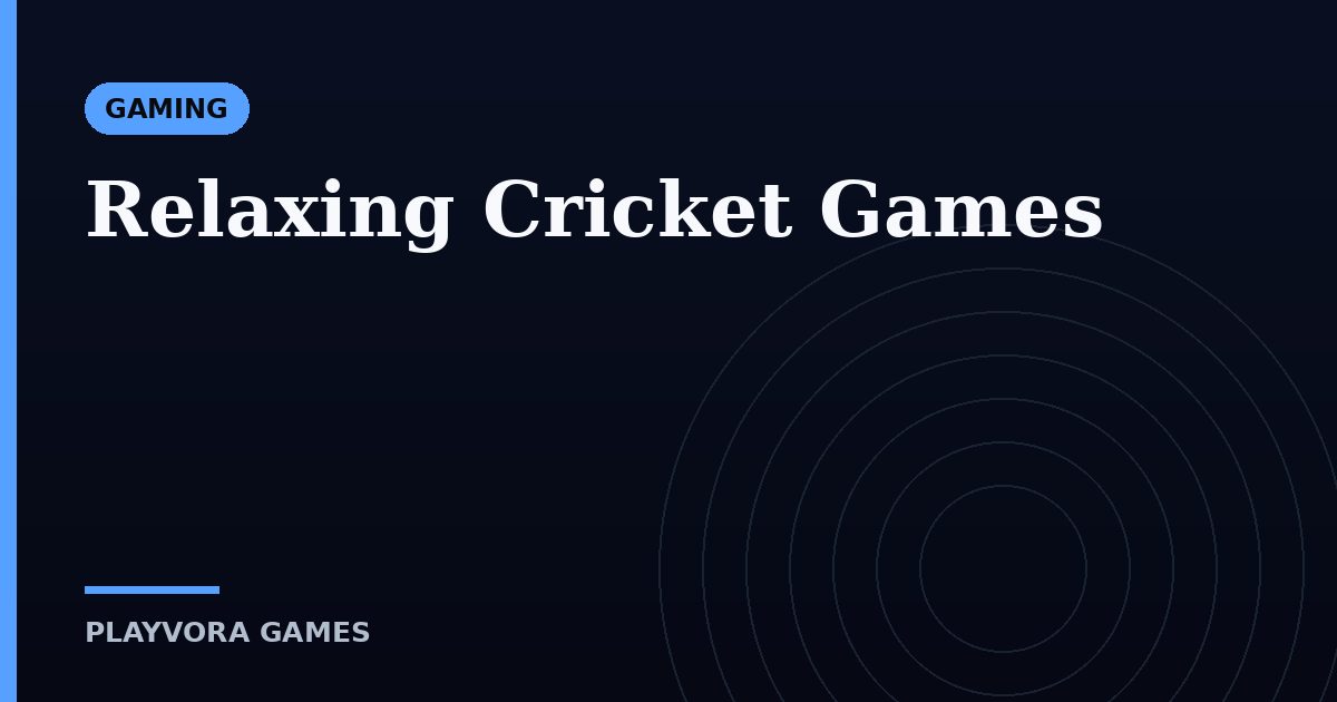 Relaxing Cricket Games