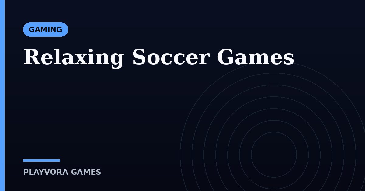 Relaxing Soccer Games