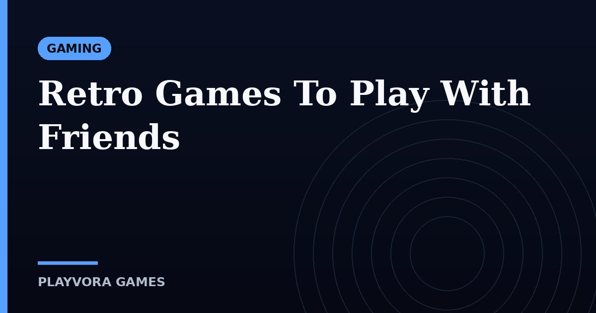Retro Games To Play With Friends