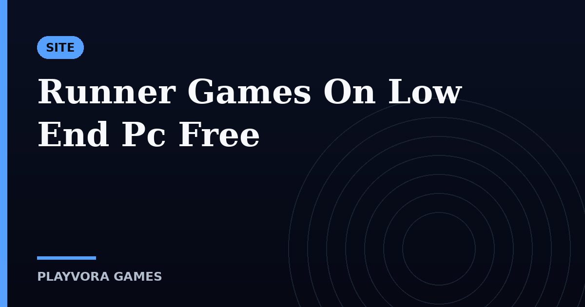 Runner Games On Low End Pc Free