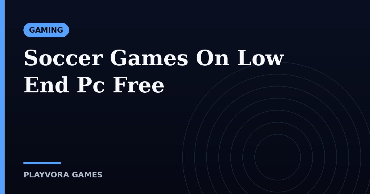 Soccer Games On Low End Pc Free