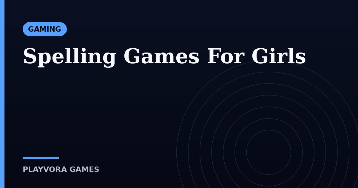 Spelling Games For Girls