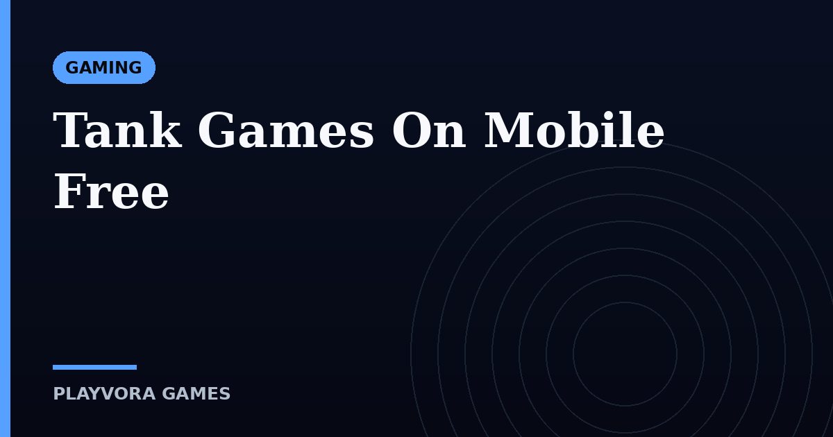 Tank Games On Mobile Free