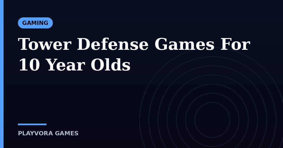 Tower Defense Games For 10 Year Olds