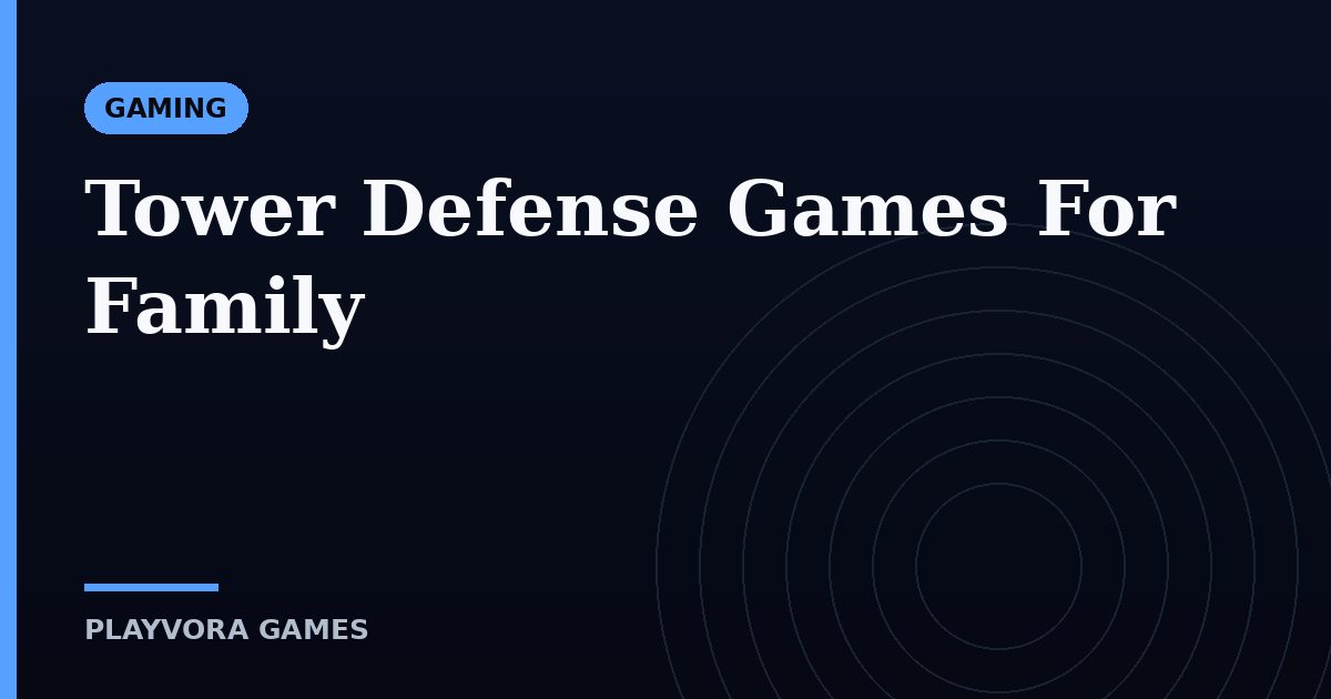 Tower Defense Games For Family