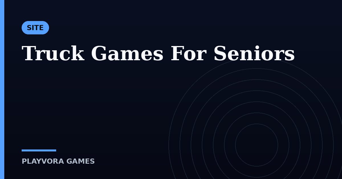 Truck Games For Seniors