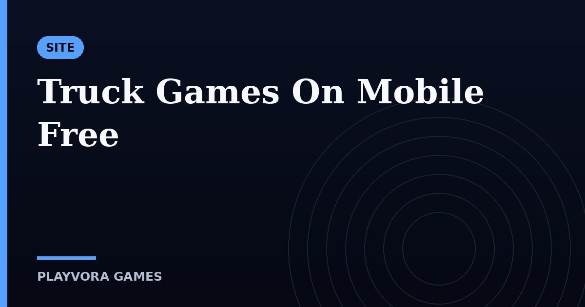 Truck Games On Mobile Free