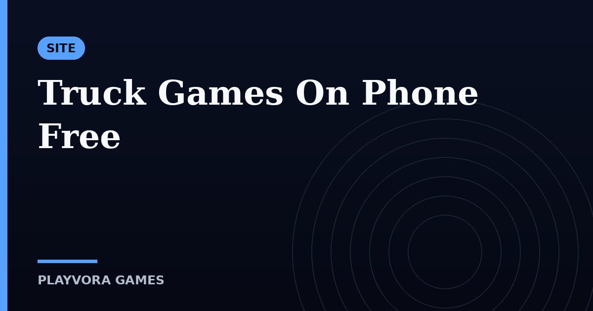 Truck Games On Phone Free