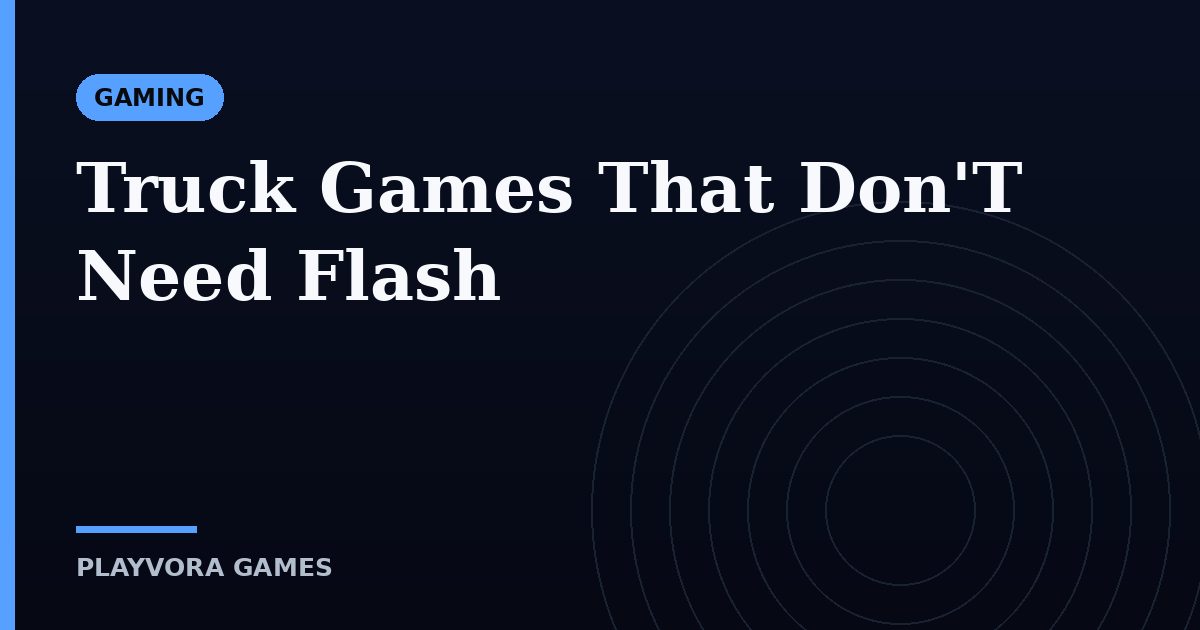 Truck Games That Don'T Need Flash