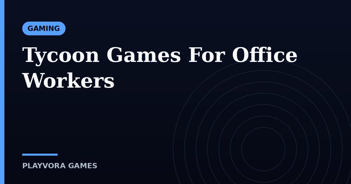 Tycoon Games For Office Workers